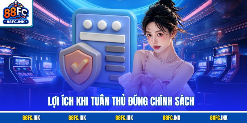 Lợi ích khi tuân thủ đúng chính sách