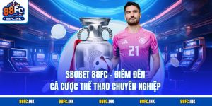 Sbobet 88FC – Điểm Đến Cá Cược Thể Thao Chuyên Nghiệp