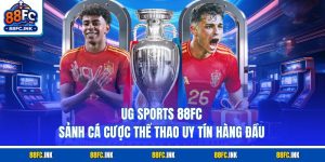 Ug Sports 88FC – Sảnh Cá Cược Thể Thao Uy Tín Hàng Đầu