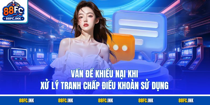 Vấn đề khiếu nại khi xử lý tranh chấp điều khoản sử dụng